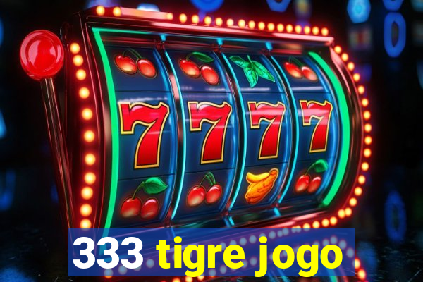 333 tigre jogo